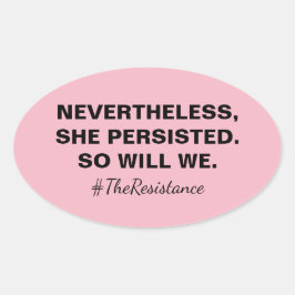 Adesivo Oval No Entanto, Ela Persiste, Assim Como A Resistência