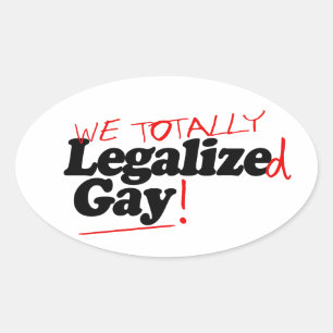 Adesivo Oval Nós Totalmente Legalizamos Gays