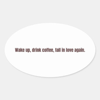 Adesivo Oval Romantic Coffee Quote Mug – “Wake up, drink coffee