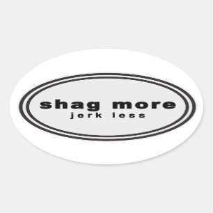 Adesivo Oval Sacuda mais. Descasque menos paródia - "shag mais