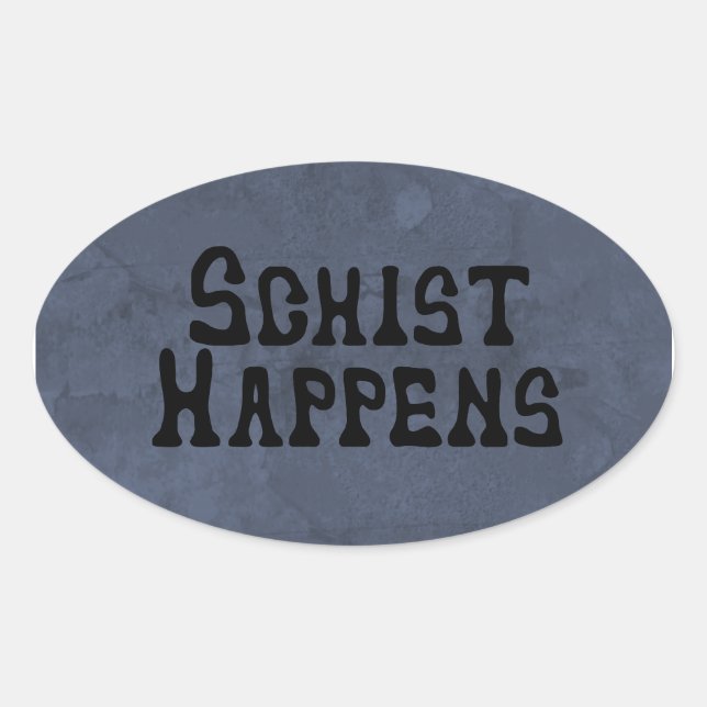 Adesivo Oval Schist Happens Sticker (Frente)