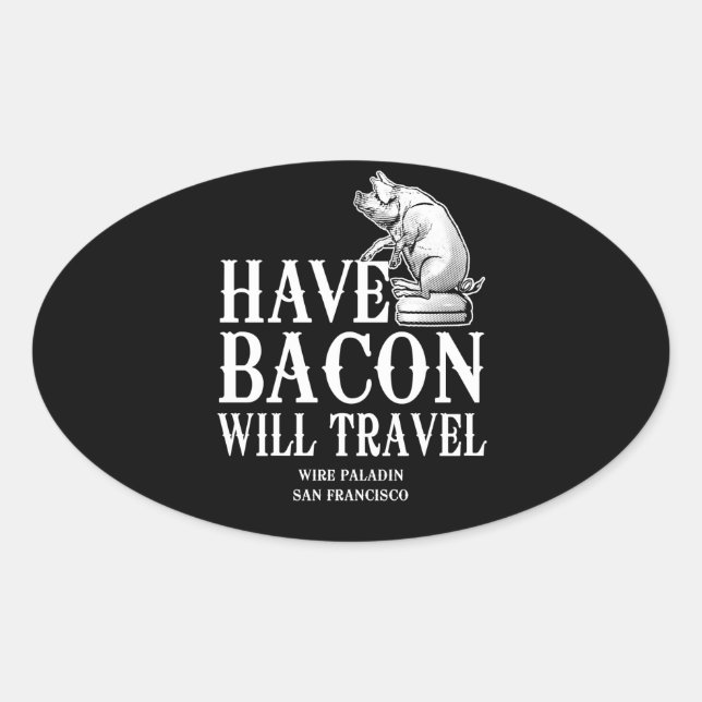 Adesivo Oval Tenha Bacon Will Viagem (Frente)