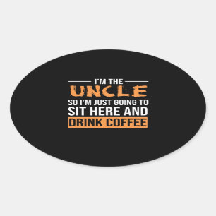 Adesivo Oval Tio Gift Ideas   Eu sou o Tio Beber Café