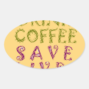 Adesivo Oval Vintage Beber café Salvar Vidas e Tirar Selifes