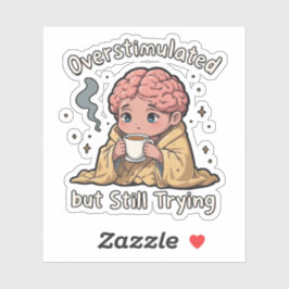 Adesivo Overstimulated But Still Trying Sticker – Cute Men