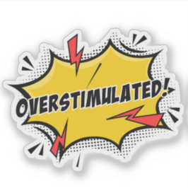 Adesivo Overstimulated Sticker