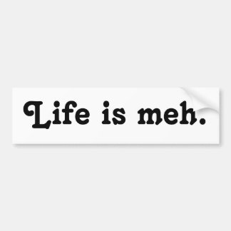 Adesivo Para Carro A vida é Meh Bumper Sticker