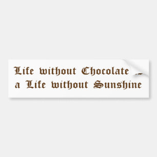 Adesivo Para Carro A vida sem chocolate é uma vida sem luz do sol
