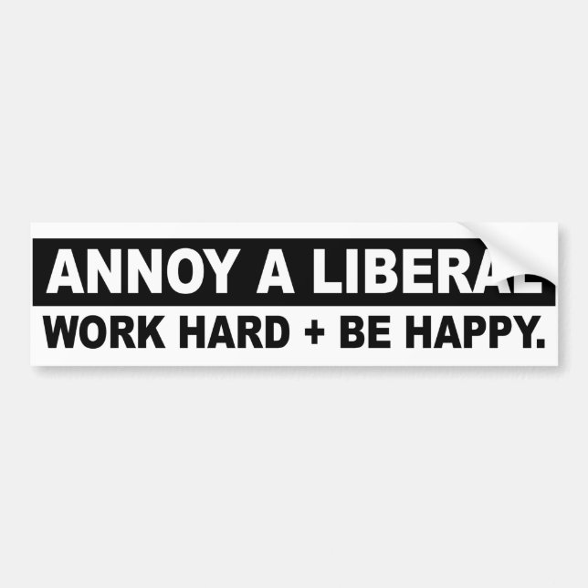 Adesivo Para Carro ANNOY A LIBERAL- WORK HARD AND BE HAPPY Conservati (Frente)