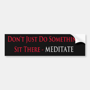 Adesivo Para Carro Apenas não faça algo, sentam-se lá - Meditate
