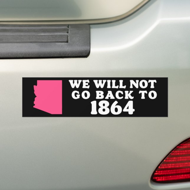 Adesivo Para Carro Arizona Não voltaremos a 1864 Pro-Choice 2024 (No carro)