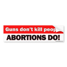 As armas não matam pessoas, abortos fazem - stkr