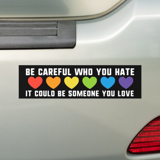Adesivo Para Carro Be Careful Who You Hate Could Be Someone You Love (No carro)