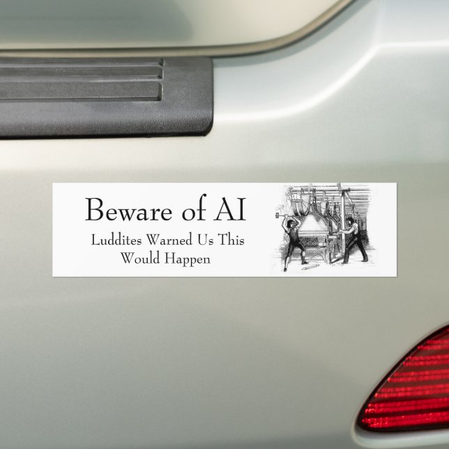 Adesivo Para Carro Beware of AI - Luddites Warned Us (No carro)