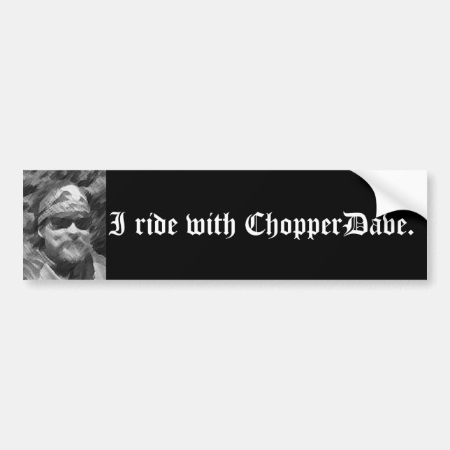 Adesivo Para Carro Bumpersticker que de ChopperDave eu monto com (Frente)