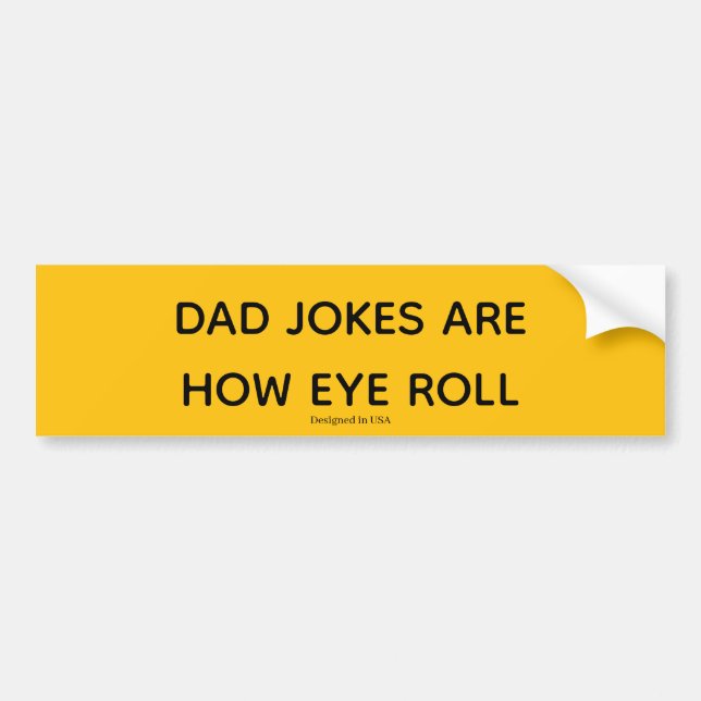 Adesivo Para Carro Dad Jokes Are How Eye Roll (Frente)