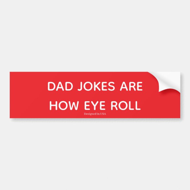 Adesivo Para Carro Dad Jokes Are How Eye Roll (Frente)