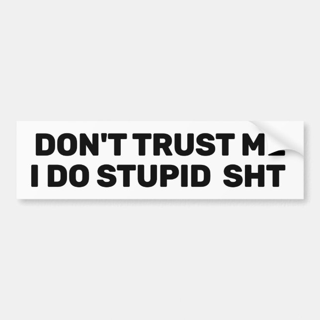 Adesivo Para Carro Don't Trust Me™ Bumper Sticker (Customize It!) (Frente)