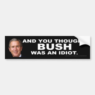 Adesivo Para Carro E você pensou que BUSH era um idiota