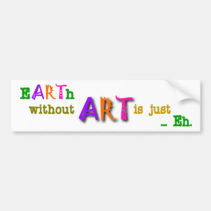 Adesivo Para Carro Earth Without Art Is Just Eh