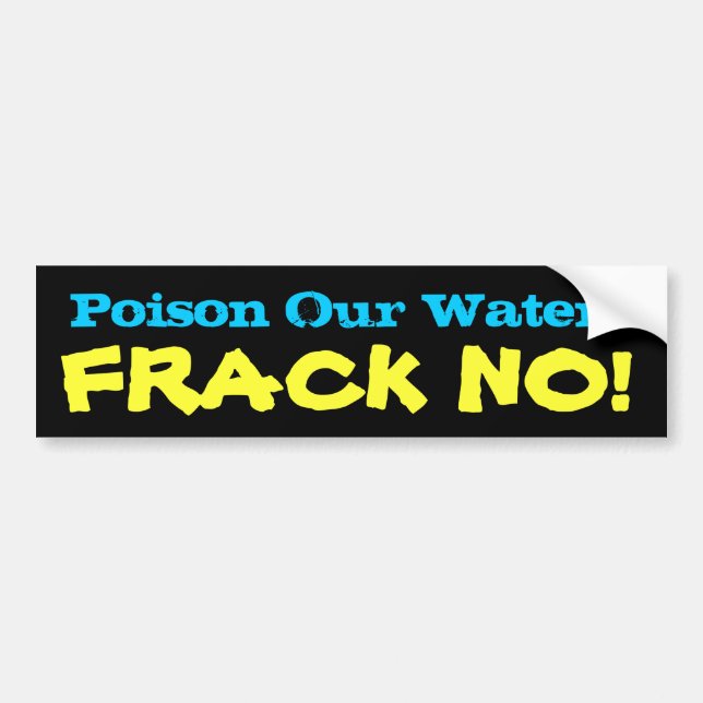 Adesivo Para Carro Envenene nossa água? FRACK NÃO! (Frente)