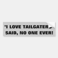"Eu amo tailgaters" - não disse ninguém nunca
