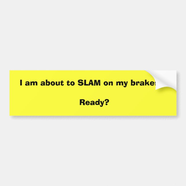Adesivo Para Carro Eu estou a ponto DE BATER sobre meus freios!! (Frente)