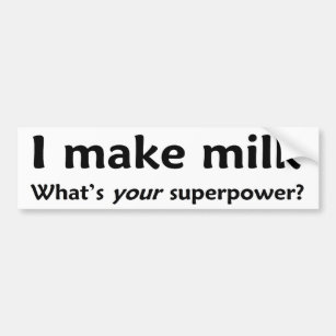Adesivo Para Carro Eu faço o leite.  Que é SUA superpotência?