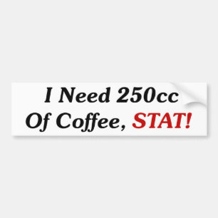 Adesivo Para Carro Eu preciso 250cc do STAT do café!