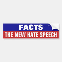 Facts Are The New Hate Speech Bumper Sticker