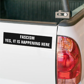 Adesivo Para Carro Fascism, Yes it is happening here Bumper Sticker