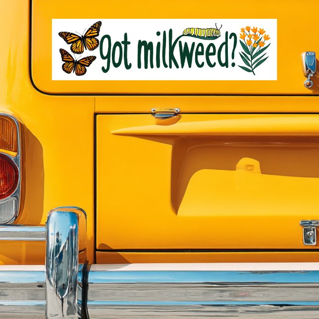 Adesivo Para Carro GOT MILKWEED? Monarch Butterfly Caterpillar Plants (GOT MILKWEED? Monarch Butterfly Caterpillar Plants Bumper Sticker
)