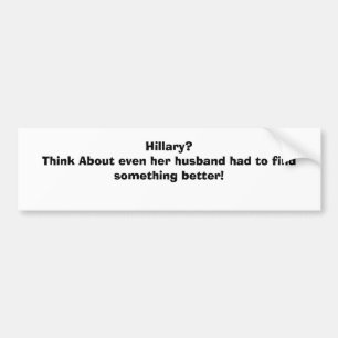 Adesivo Para Carro Hillary? Pense sobre mesmo seu marido teve que