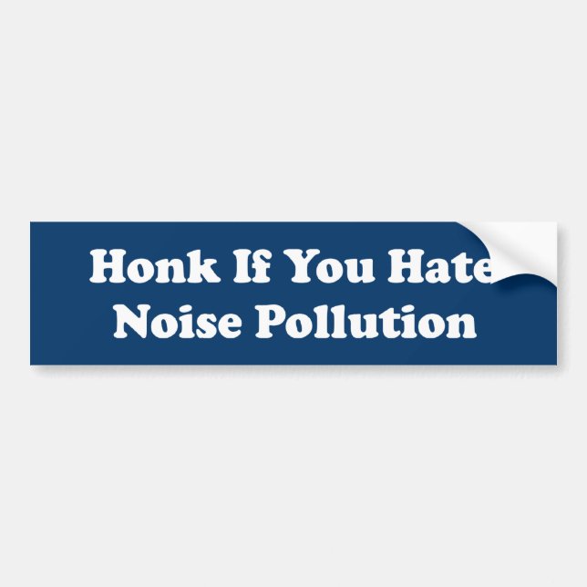 Adesivo Para Carro Honk If You Hate Noise Pollution Bumper Sticker (Frente)
