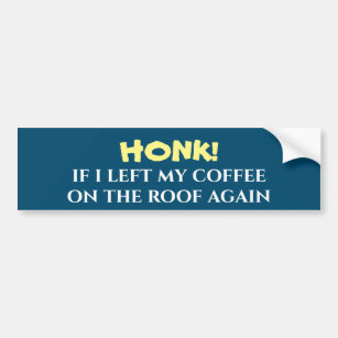 Adesivo Para Carro Honra se eu deixei Meu café no telhado de novo