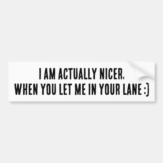 Adesivo Para Carro I Am Actually Nicer, When You Let Me In Your Lane (Frente)