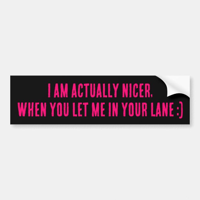 Adesivo Para Carro I Am Actually Nicer, When You Let Me In Your Lane (Frente)