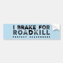 I Brake for Roadkill (fundo personalizado)