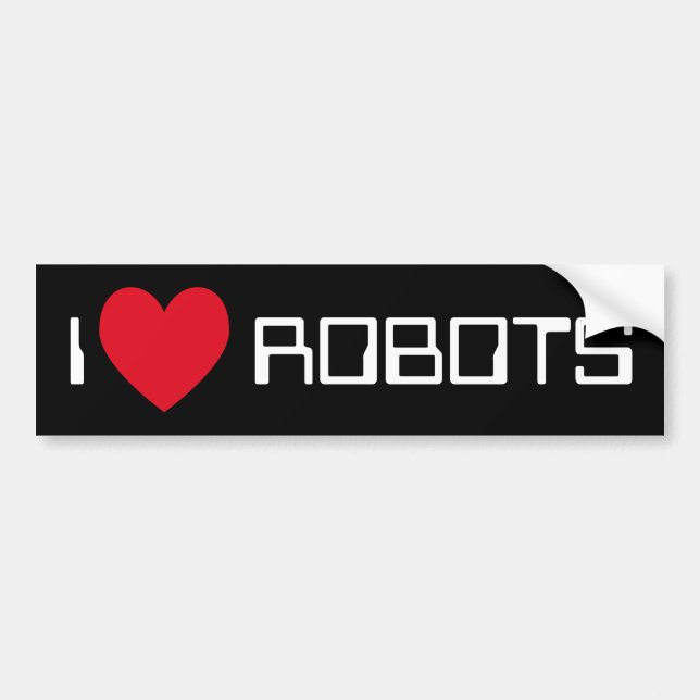 Adesivo Para Carro I Love Robots Bumper Sticker (Frente)