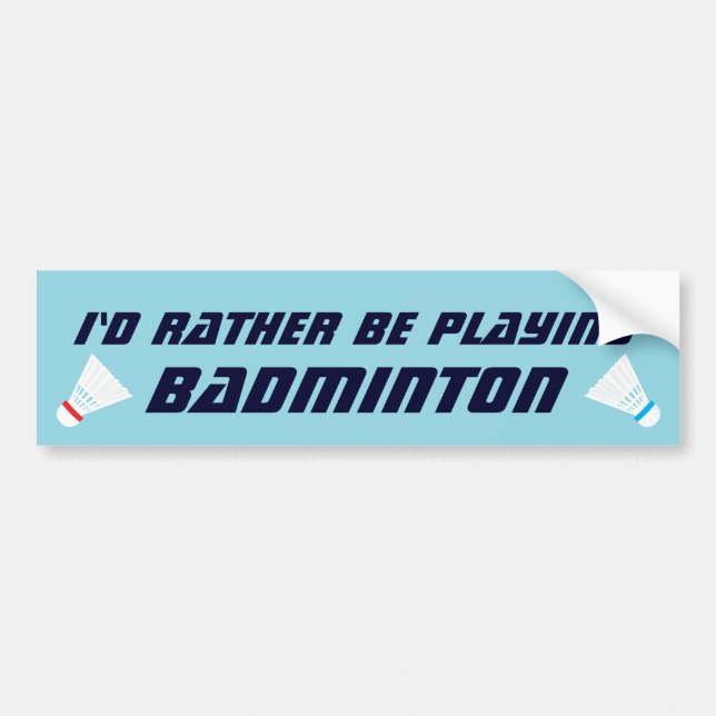 Adesivo Para Carro Id Rather Be Playing Badminton Funny Sports (Frente)