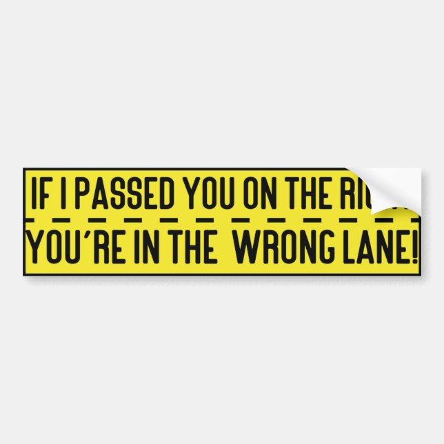 Adesivo Para Carro If I Passed You on The Right you're in the Wrong.. (Frente)