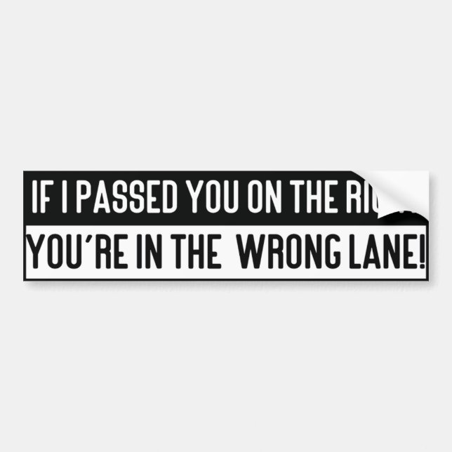 Adesivo Para Carro If I Passed You on The Right you're in the Wrong.. (Frente)