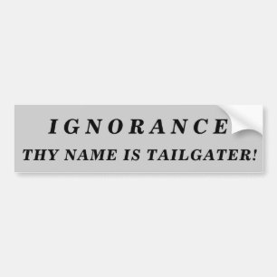 Adesivo Para Carro Ignorância Que O Seu Nome É Tailgater!