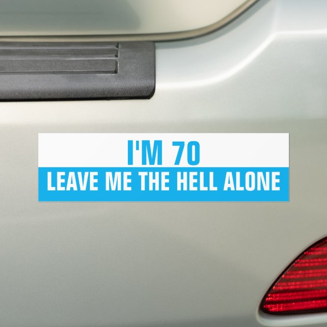 Adesivo Para Carro I'm 70 Leave me the Hell alone, Funny (No carro)