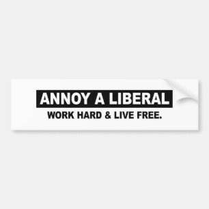 ADESIVO PARA CARRO IRRITE UM LIBERAL. TRABALHE O DURO E VIVA LIVRE