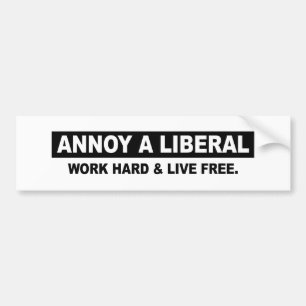 ADESIVO PARA CARRO IRRITE UM LIBERAL. TRABALHE O DURO E VIVA LIVRE