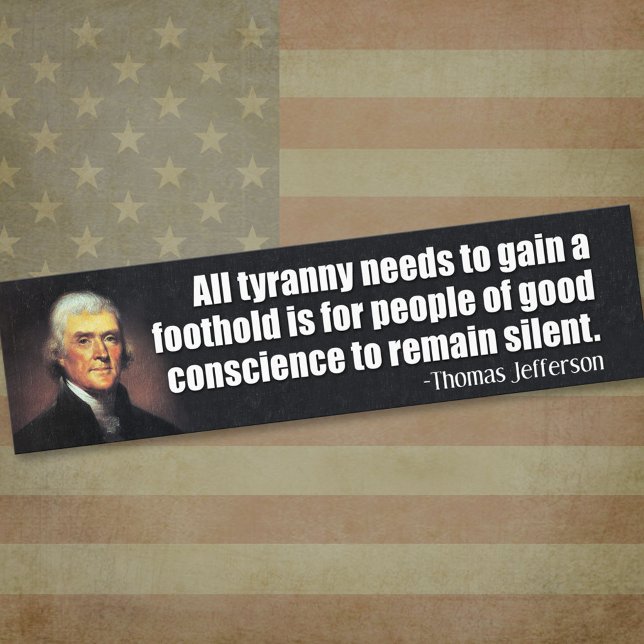 Adesivo Para Carro Jefferson: All tyranny needs to gain a foothold... (Thomas Jefferson Bumper Sticker)