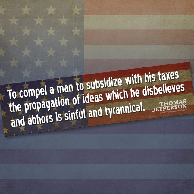 Adesivo Para Carro Jefferson Cote: Para obrigar um homem a subsidiar  (Thomas Jefferson Bumper Sticker)