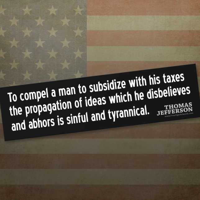 Adesivo Para Carro Jefferson Cote: Para obrigar um homem a subsidiar  (Thomas Jefferson Bumper Sticker)