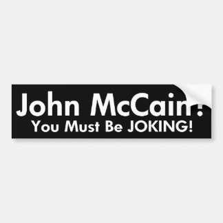 Adesivo Para Carro John McCain?  Você deve gracejar! Autocolante no